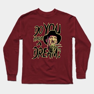 do you have a dream? Long Sleeve T-Shirt